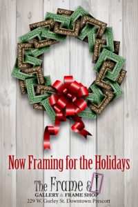 Now Framing for the Holidays in Prescott 